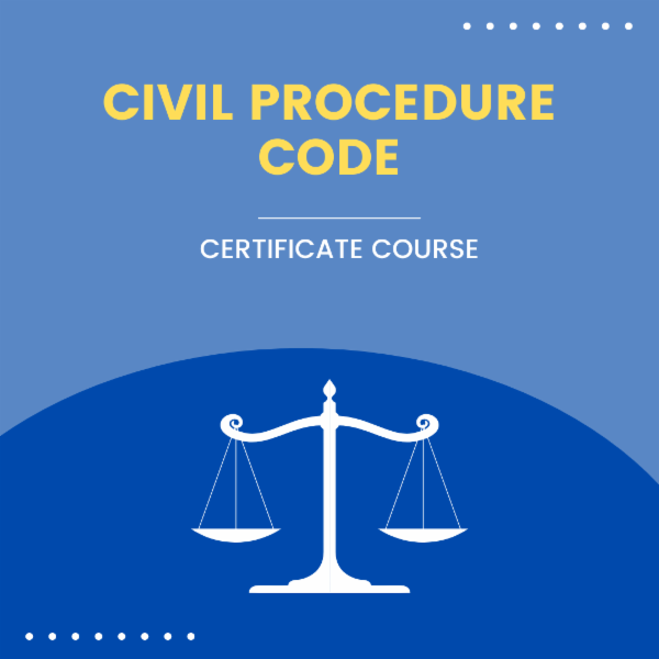course | CIVIL PROCEDURE CODE - CERTIFICATE COURSE